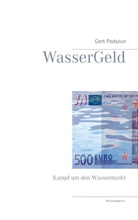 WasserGeld - Gert Podszun - E-Book