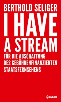 I Have A Stream - Berthold Seliger - E-Book