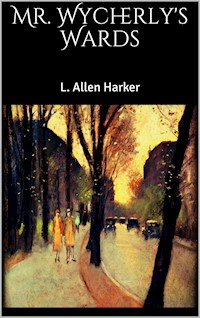 Mr. Wycherly's Wards - L. Allen Harker - E-Book