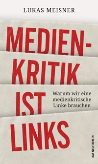 Medienkritik ist links - Lukas Meisner - E-Book