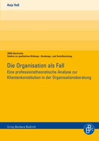 Die Organisation als Fall - Anja Voß - E-Book