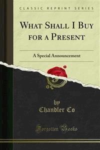What Shall I Buy for a Present - Chandler Co - E-Book