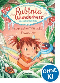 Rubinia Wunderherz, die mutige Waldelfe (Band 5) - Der geheimnisvolle Eiszauber - Karen Christine Angermayer - E-Book