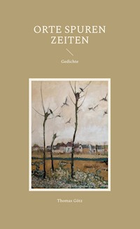 Orte Spuren Zeiten - Thomas Götz - E-Book