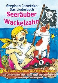 Seeräuber Wackelzahn - 26 Kinderliederhits und Mitmachlieder - Stephen Janetzko - E-Book