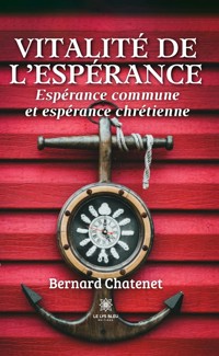 Vitalité de l’espérance - Bernard Chatenet - E-Book