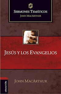 Sermones temáticos sobre Jesús y los Evangelios - John MacArthur - E-Book