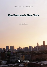 Von Rom nach New York - Danilo Art-Merbitz - E-Book