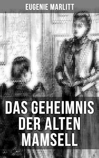 Das Geheimnis der alten Mamsell - Eugenie Marlitt - E-Book