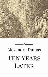 Ten Years Later - Dumas Alexandre - E-Book