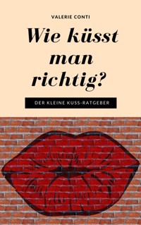 Wie küsst man richtig? - Valerie Conti - E-Book