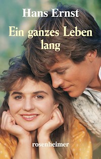 Ein ganzes Leben lang - Hans Ernst - E-Book