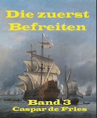 Die zuerst Befreiten - Caspar de Fries - E-Book