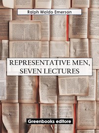 Representative Men, Seven Lectures - Ralph Waldo Emerson - E-Book