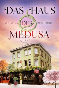 Das Haus der Medusa - Katharina Burkhardt - E-Book
