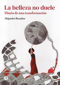La belleza no duele - María Alejandra Baraybar - E-Book