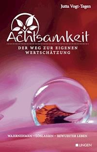 Achtsamkeit - Jutta Vogt-Tegen - E-Book