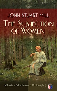 The Subjection of Women (Classic of the Feminist Philosophy) - John Stuart Mill - E-Book