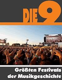 Die Neun größten Festivals der Welt - A.D. Astinus - E-Book
