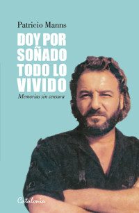 Doy por soñado todo lo vivido - Patricio Manns - E-Book