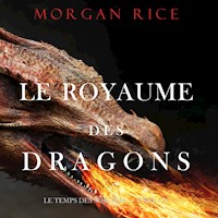 Le Royaume des Dragons (Le Temps des Sorciers — Tome Un) - Morgan Rice - kostenlos Hörbuch