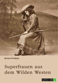 Superfrauen aus dem Wilden Westen - Ernst Probst - E-Book