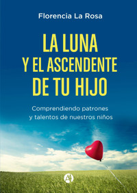 La luna y el ascendente de tu hijo - Flor La Rosa - E-Book