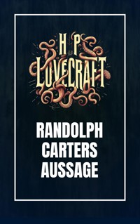 Randolph Carters Aussage - Howard Phillips Lovecraft - E-Book