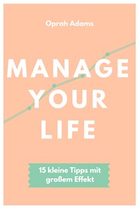 Manage your life - Oprah Adams - E-Book