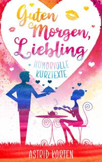 Guten Morgen, Liebling - Astrid Korten - E-Book
