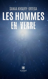 Les Hommes en verre - Sanaa Khoury-Ortega - E-Book