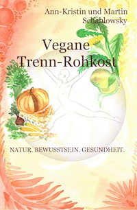 Vegane Trenn-Rohkost - Ann-Kristin Schablowsky - E-Book