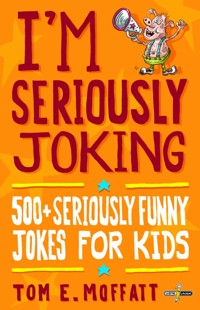 I'm Seriously Joking - Tom E. Moffatt - E-Book