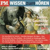 P.M. WISSEN zum HÖREN - Szenen, die Geschichte machten - Teil 1 - P. J. Blumenthal - Hörbuch