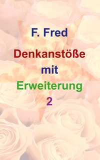 Denkanstöße mit Erweiterung 2 - F. Fred - E-Book
