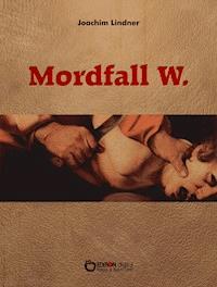 Mordfall W. - Joachim Lindner - E-Book