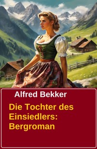 Die Tochter des Einsiedlers - Alfred Bekker - E-Book