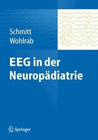 EEG in der Neuropädiatrie - Bernhard Schmitt - E-Book