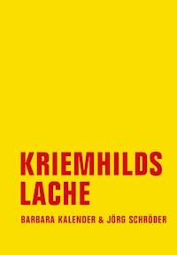 Kriemhilds Lache - Barbara Kalender - E-Book