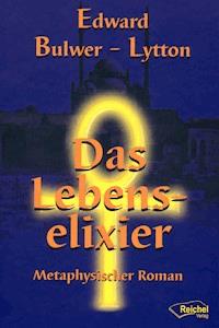 Das Lebenselixier - Edward Bulwer-Lytton - E-Book
