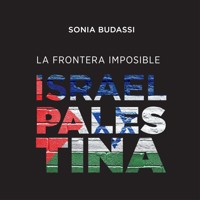La frontera imposible. Israel Palestina - Sonia Budassi - Hörbuch