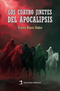 Los cuatro jinetes del apocalipsis - Vicente Blasco Ibanez - E-Book