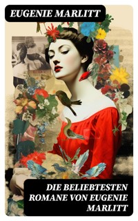 Die beliebtesten Romane von Eugenie Marlitt - Eugenie Marlitt - E-Book