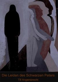 Die Leiden des Schwarzen Peters - Till Angersbrecht - E-Book