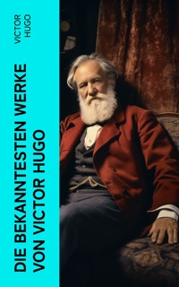 Die bekanntesten Werke von Victor Hugo - Victor Hugo - E-Book