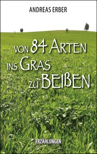 Von 84 Arten ins Gras zu beißen - Andreas Erber - E-Book