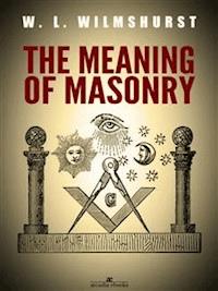 The Meaning of Masonry - W. L. Wilmshurst - E-Book