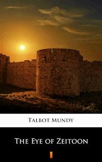 The Eye of Zeitoon - Talbot Mundy - E-Book