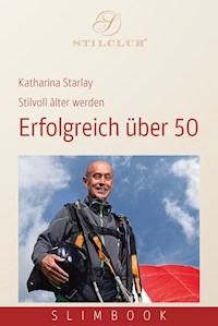 Erfolgreich über 50 - Katharina Starlay - E-Book