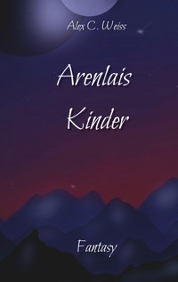 Arenlais Kinder - Alex C. Weiss - E-Book